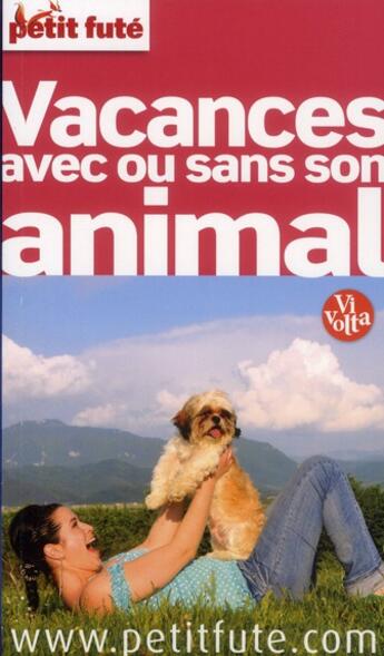 Couverture du livre « GUIDE PETIT FUTE ; THEMATIQUES ; vacances avec ou sans son animal » de  aux éditions Le Petit Fute