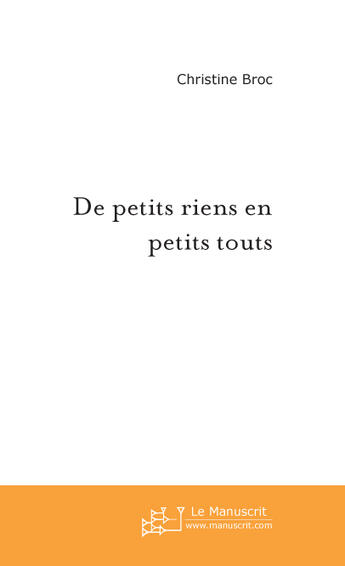 Couverture du livre « De petits riens en petits touts » de Broc-C aux éditions Le Manuscrit