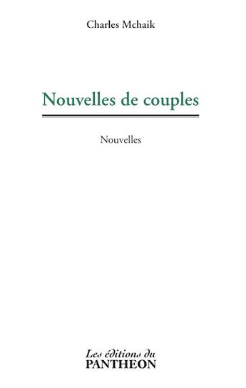 Couverture du livre « Nouvelles de couples » de Charles Mchaik aux éditions Editions Du Panthéon