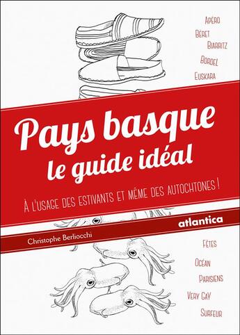 Couverture du livre « Pays Basque ; le guide idéal » de Christophe Berliocchi aux éditions Atlantica