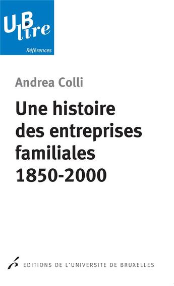 Couverture du livre « Une histoire des entreprises familiales : 1850-2000 » de Colli/Bertrams aux éditions Universite De Bruxelles