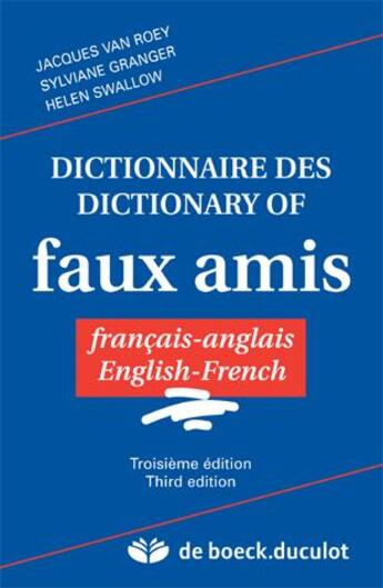 Couverture du livre « Dictionnaire des/dictionary of faux amis ; français-anglais ; english-french » de Sylviane Granger et Jacques Van Roey et Helen Swallow aux éditions De Boeck Superieur