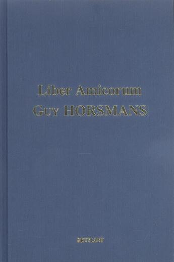 Couverture du livre « Liber amicorum guy horsmans » de  aux éditions Bruylant