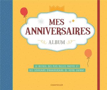 Couverture du livre « Mes anniversaires » de  aux éditions Chantecler