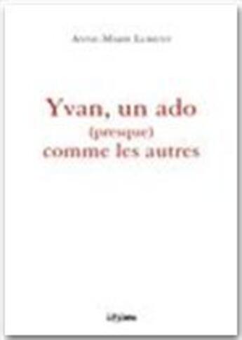 Couverture du livre « Yvan, un ado (presque) comme les autres » de Anne-Marie Lorent aux éditions Jepublie