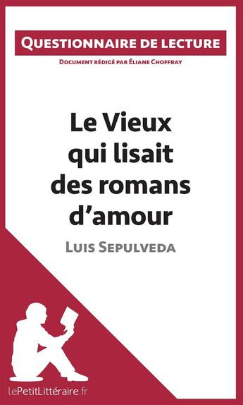 Couverture du livre « Le vieux qui lisait des romans d'amour de Luis Sepulveda » de Eliane Choffray aux éditions Lepetitlitteraire.fr