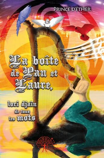 Couverture du livre « La boîte de Pan et Laure, Lori Djain de tous les mots » de Prince D'Ether aux éditions Edilivre