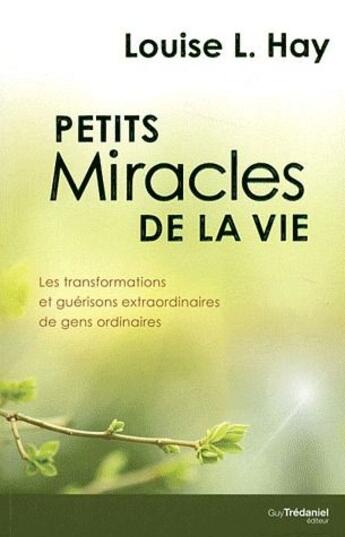 Couverture du livre « Petits miracles de la vie » de Louise L. Hay aux éditions Guy Trédaniel