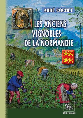 Couverture du livre « Les anciens vignobles de la Normandie » de Abbe Cochet aux éditions Editions Des Regionalismes