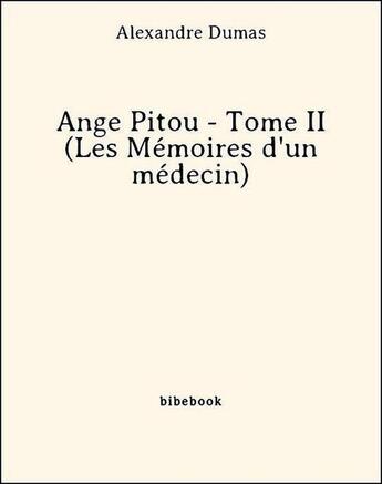 Couverture du livre « Ange pitou t.2 (les mémoires d'un médecin) » de Alexandre Dumas aux éditions Bibebook