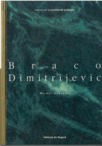 Couverture du livre « Braco Dimitrijevic » de Michel Gauthier aux éditions Le Regard