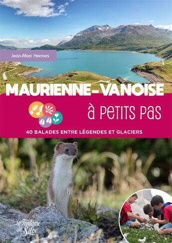 Couverture du livre « Maurienne-vanoise a petits pas - 40 balades entre legendes et glaciers » de Jean-Marc Hermes aux éditions La Fontaine De Siloe