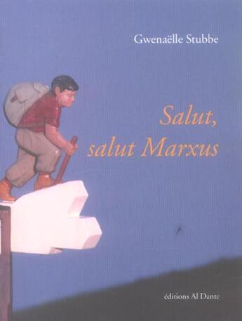 Couverture du livre « Salut, salut marxus » de Gwenaelle Stubbe aux éditions Al Dante