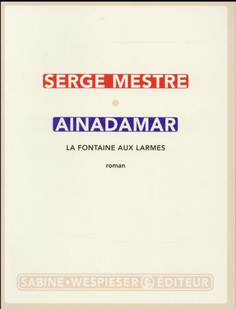 Couverture du livre « Ainadamar ; la fontaine aux larmes » de Serge Mestre aux éditions Sabine Wespieser