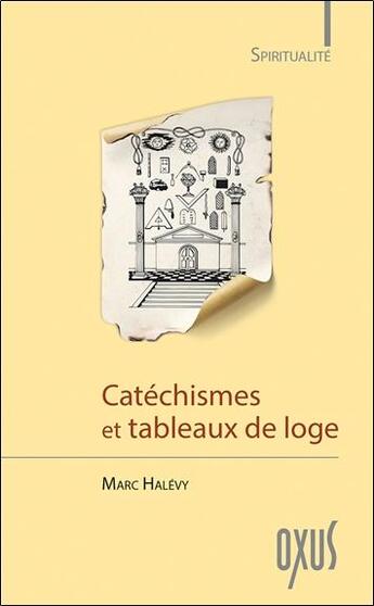 Couverture du livre « Catéchismes et tableaux de loge » de Marc Halevy aux éditions Oxus