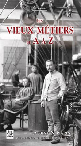 Couverture du livre « Les vieux métiers de A à Z » de Albine Novarino aux éditions Editions Sutton