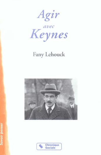 Couverture du livre « Agir avec keynes » de Lehouck Fany aux éditions Chronique Sociale