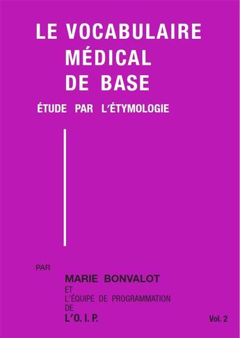 Couverture du livre « Le vocabulaire médical de base : Etude par l'étymologie » de Marie Bonvalot aux éditions Oip