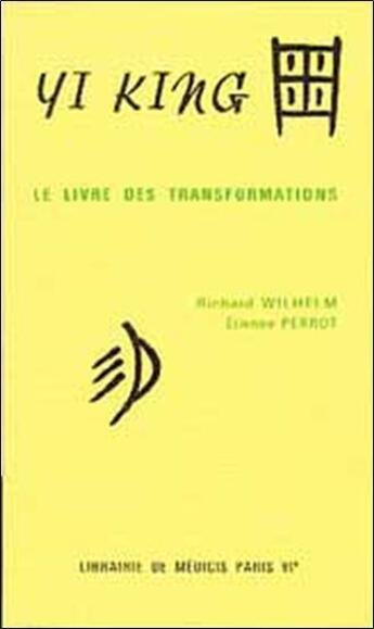 Couverture du livre « Yi King - Le livre des transformations » de Richard Wilhelm aux éditions Medicis