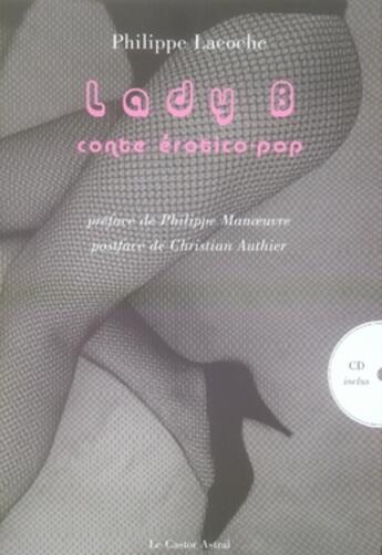 Couverture du livre « Lady B ; conte érotico.pop » de Philippe Lacoche aux éditions Castor Astral