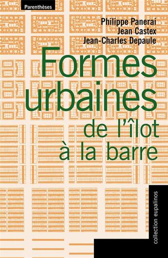 Couverture du livre « Formes urbaines de l'îlot à la barre » de Jean-Charles Depaule et Pierre Panerai et Jean Castex aux éditions Parentheses
