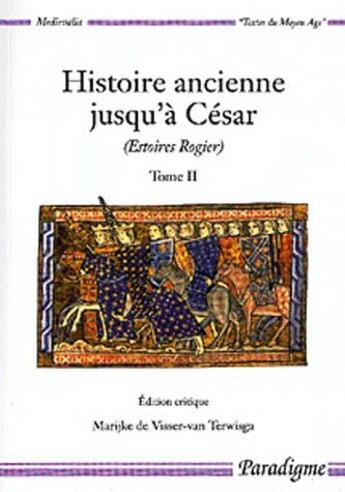 Couverture du livre « Histoire ancienne jusqu'à César (estoires rogier) t.2 » de Marijke De Visser aux éditions Paradigme