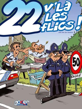 Couverture du livre « 22, v'là les flics » de Dirk D' Auwera aux éditions P & T Production - Joker