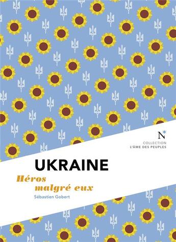 Couverture du livre « Ukraine : héros malgré eux » de Sebastien Gobert aux éditions Nevicata