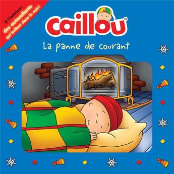 Couverture du livre « Caillou : la panne de courant » de Eirc Sevigny et Anne Paradis aux éditions Chouette