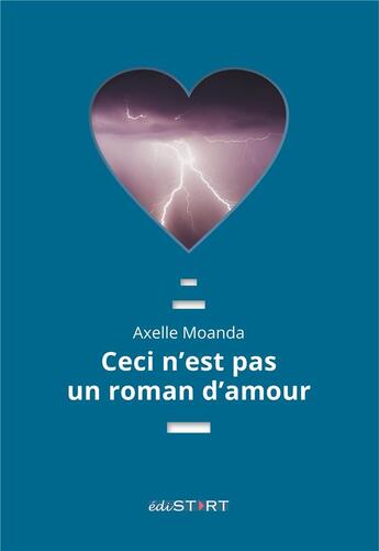 Couverture du livre « Ceci n'est pas un roman d'amour » de Axelle Moanda aux éditions Edistart