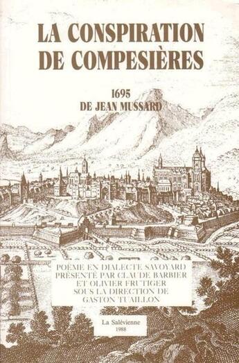 Couverture du livre « La conspiration de Compesières : poème satirique en dialecte savoyard qui relate l'attaque de Genève » de Barbier et Frutiger aux éditions La Salevienne