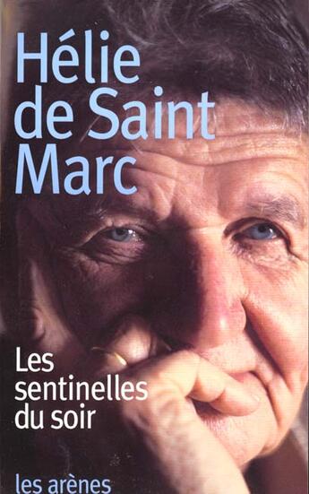 Couverture du livre « Les sentinelles du soir » de De Saint Marc-H aux éditions Les Arenes