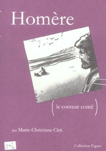 Couverture du livre « Homere, le conteur conte » de Marie-Christine Citti aux éditions Le Presse-temps