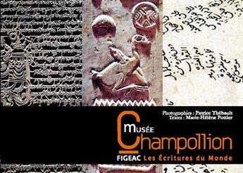 Couverture du livre « Musée Champollion ; le musée des écritures » de Marie-Helene Pottier et Patrice Thebault aux éditions Au Fil Du Temps