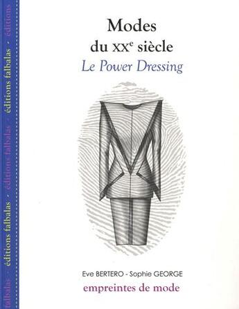 Couverture du livre « Modes du XX siècle ; le power dressing » de Eve Bertero et Sophie George aux éditions Falbalas