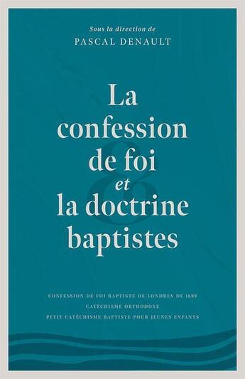 Couverture du livre « La confession de foi et la doctrine baptistes » de Pascal Denault aux éditions Cruciforme