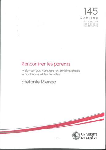 Couverture du livre « Rencontrer les parents : malentendus, tensions et ambivalences entre l'école et les familles » de Stefanie Rienzo aux éditions Section Des Sciences De L'education