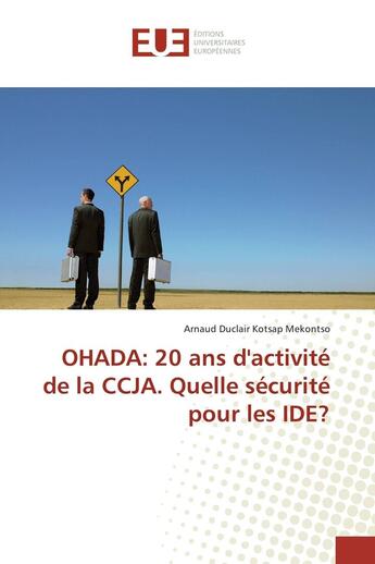 Couverture du livre « OHADA: 20 ans d'activité de la CCJA. Quelle sécurité pour les IDE? » de Arnaud Mekontso aux éditions Editions Universitaires Europeennes