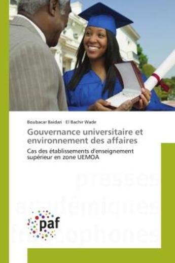 Couverture du livre « Gouvernance universitaire et environnement des affaires : Cas des établissements d'enseignement supérieur en zone UEMOA » de Boubacar Baidari et El Bachir Wade aux éditions Editions Universitaires Europeennes