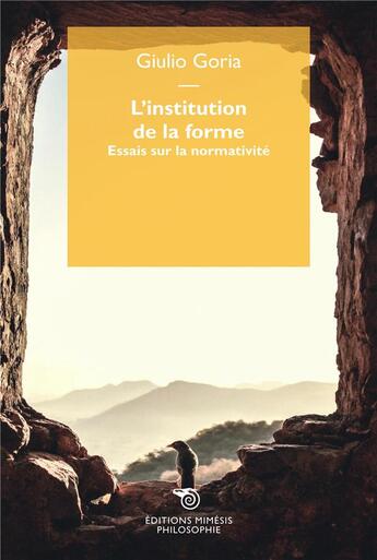 Couverture du livre « L'institution de la forme : essais sur la normativité » de Giulio Goria aux éditions Mimesis