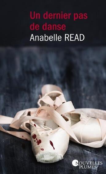 Couverture du livre « Un dernier pas de danse » de Anabelle Read aux éditions Nouvelles Plumes