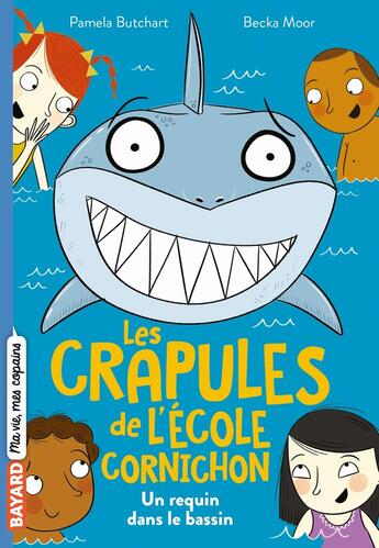 Couverture du livre « Les crapules de l'école Cornichon Tome 2 : un requin dans le bassin » de Pamela Butchart et Becka Moor aux éditions Bayard Jeunesse