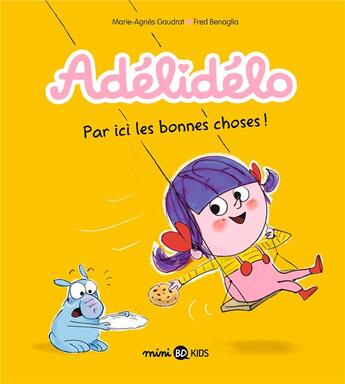 Couverture du livre « Adélidélo Tome 9 : par ici, les bonnes choses ! » de Marie-Agnes Gaudrat et Fred Benaglia aux éditions Bd Kids