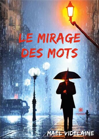 Couverture du livre « Le mirage des mots » de Videlaine Mael aux éditions Le Lys Bleu