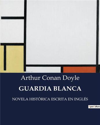 Couverture du livre « Guardia blanca - novela historica escrita en ingles » de Arthur Conan Doyle aux éditions Culturea