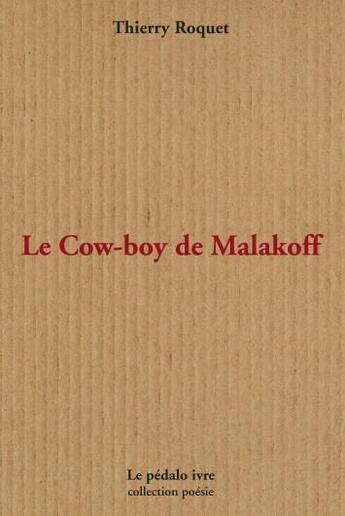 Couverture du livre « Le cow-boy de malakoff » de Roquet Thierry aux éditions Pedalo Ivre