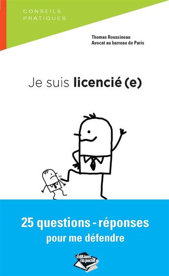 Couverture du livre « Je suis licencié(e) ; 25 questions-réponses pour me défendre » de Thomas Roussineau aux éditions Les Editions Dans La Poche