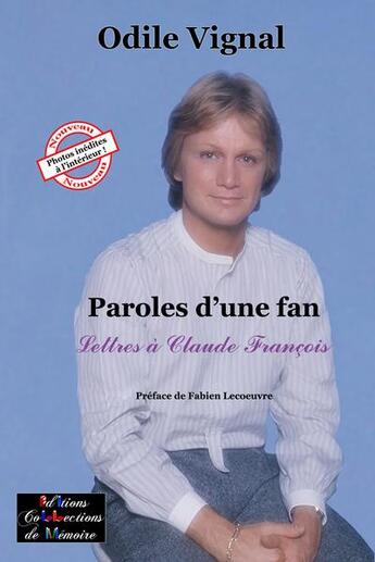 Couverture du livre « Paroles d'une fan ; lettres à Claude François » de Odile Vignal aux éditions Collections De Memoire