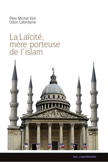 Couverture du livre « Laicite, mere porteuse de l'islam » de Pere Michel Viot aux éditions Les Unpertinents