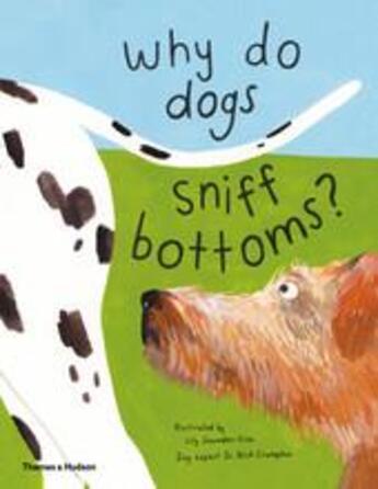 Couverture du livre « Why do dogs sniff bottoms? curious questions about your favourite pet » de Snowden-Fine Lily aux éditions Thames & Hudson